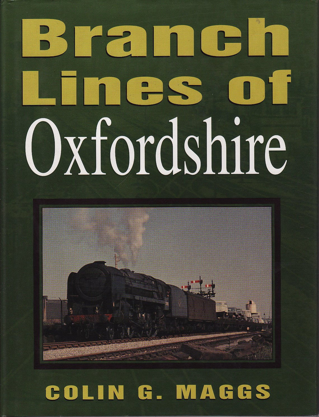 Branch Lines of Oxfordshire (Transport S.) Maggs, Colin G.