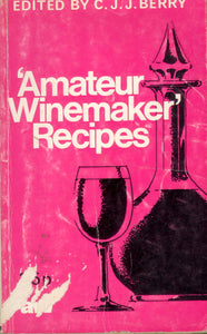 Amateur Winemaker Recipes [Paperback] C. J. J. Berry (Editor)