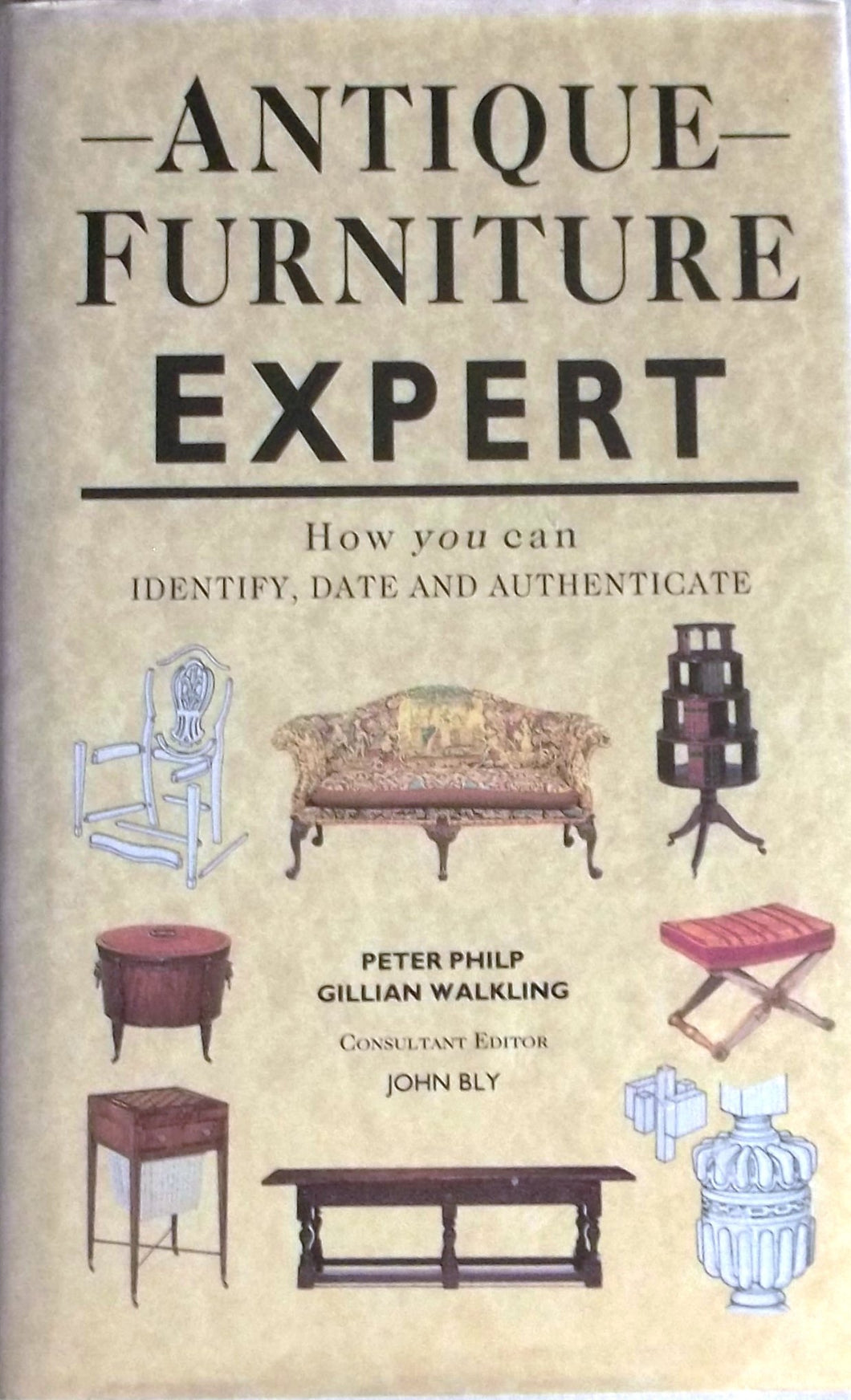 Antique Furniture Expert Philp, Peter; Walkling, Gillian; Philip, Peter and Bly, John