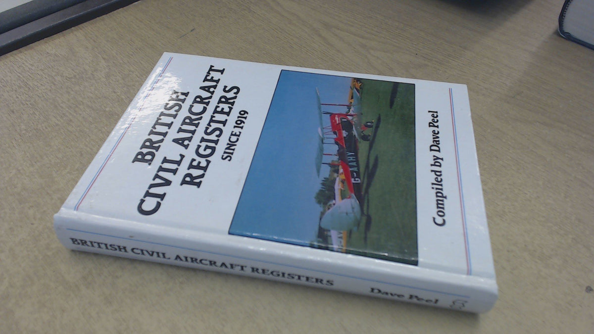British Civil Aircraft Registers Since 1919 Peel, Dave
