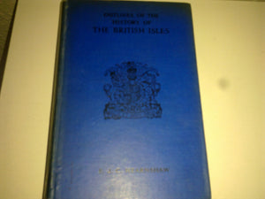 Outlines of the History of the British Isles [Hardcover] Hearnshaw, F. J. C. (Fossey John Cobb) (1869-1946)