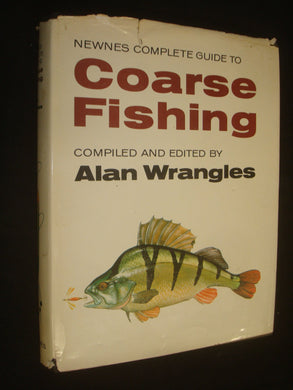 Newnes Complete Guide to Coarse Fishing by Alan Wrangles [Hardcover] Alan Wrangles