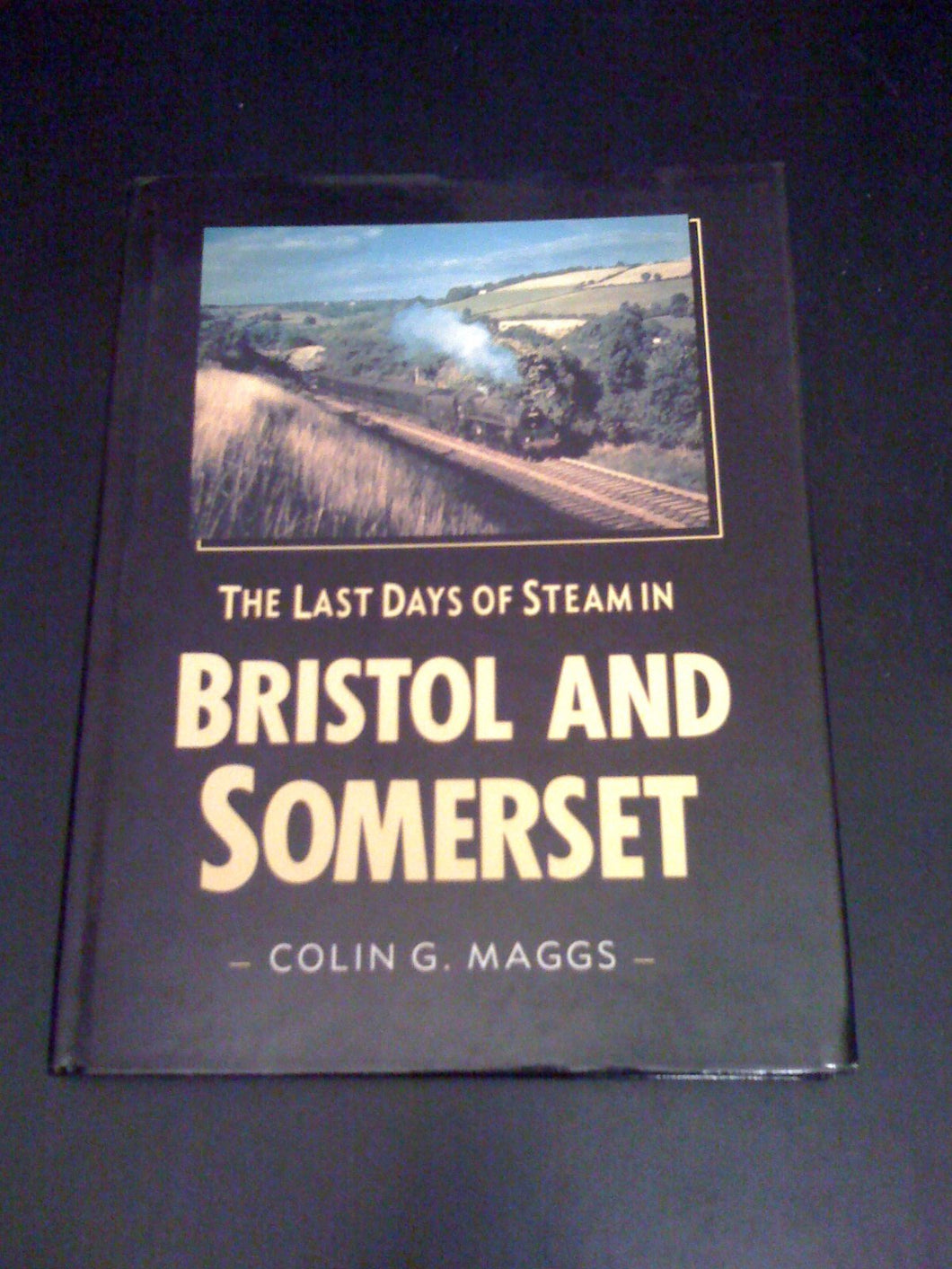 The Last Days of Steam in Bristol and Somerset (Transport/Railway)
