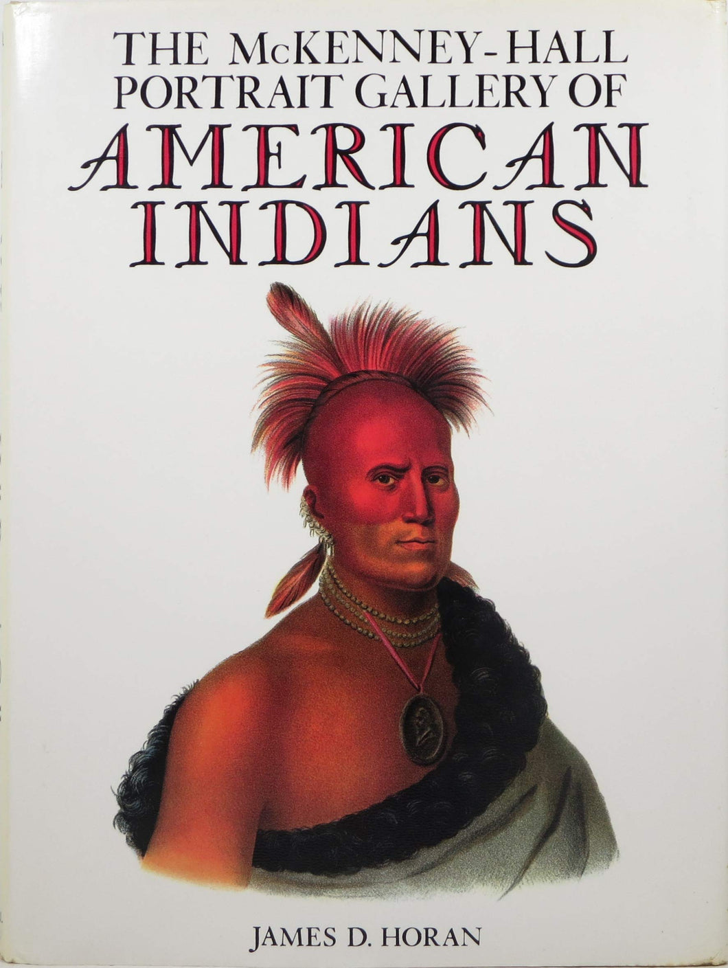 The McKenney-Hall Portrait Gallery of American Indians Horan, James David