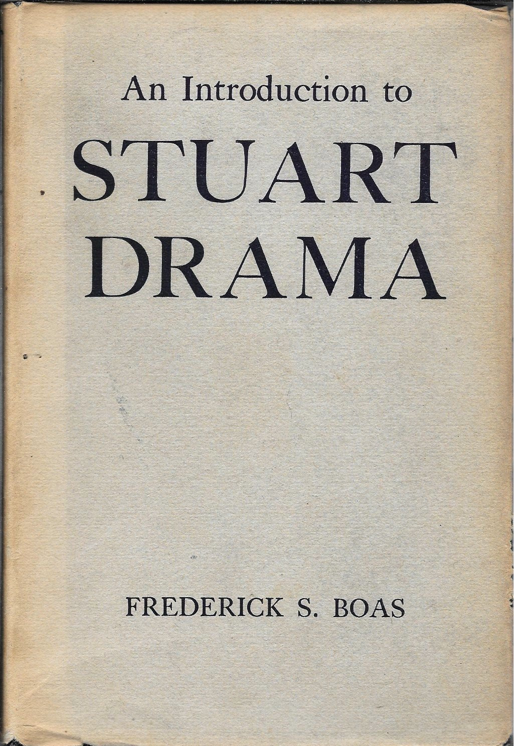 Introduction to Stuart Drama Boas, Frederick Samuel