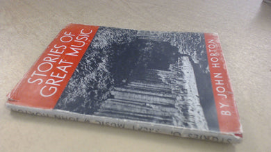 Stories Of Great Music [Hardcover] John Horton