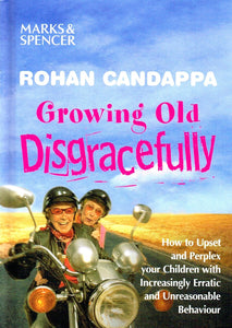 Growing Old Disgracefully [Hardcover] Rohan Candappa