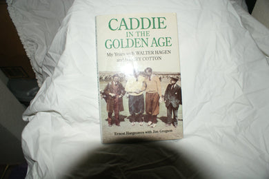 Caddie in the Golden Age: My Years with Walter Hagen and Henry Cotton