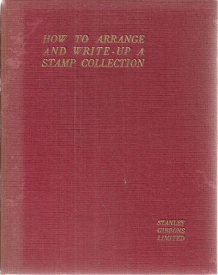 How to Arrange and Write-up a Stamp Collection ... Fourth edition