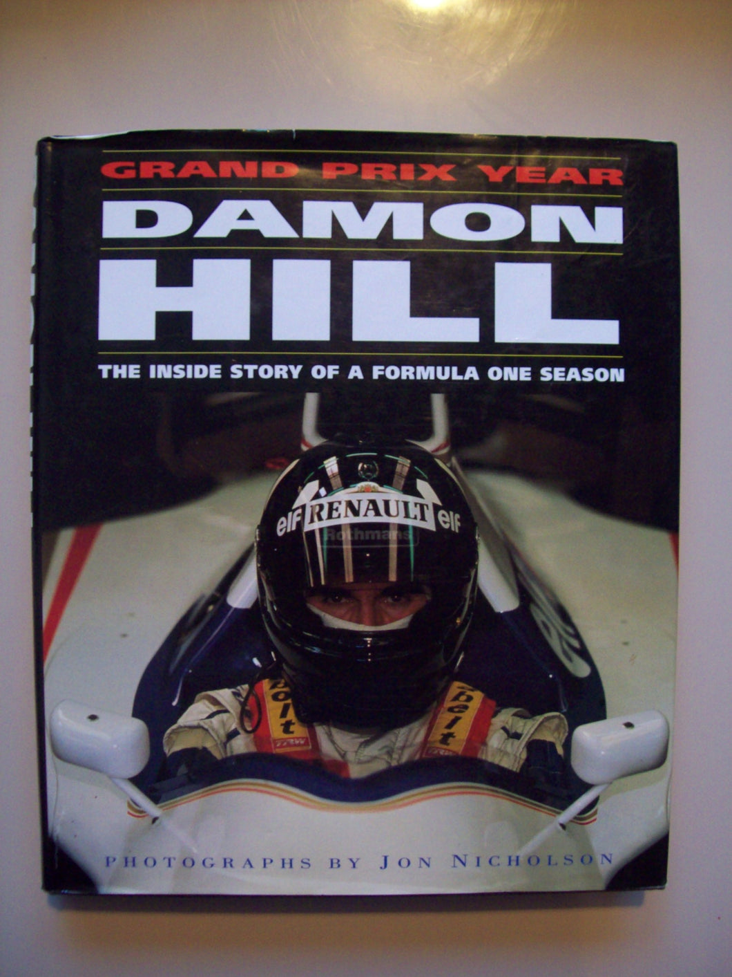 Damon Hill's Grand Prix Year: The Inside Story Of A Formula One Season Hill, Damon and Nicholson, Jon