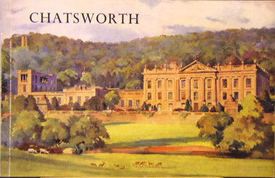 CHATSWORTH: AN ILLUSTRATED SURVEY OF THE HISTORIC DERBYSHIRE HOME OF THE DUKES OF DEVONSHIRE