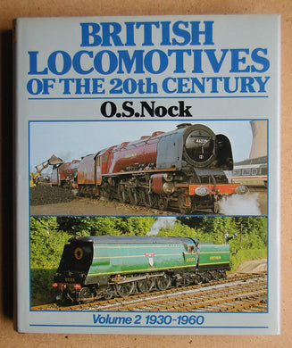 British Locomotives of the 20th Century. Volume 2 [Hardcover] Nock, O. S.