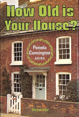 How Old is Your House? Cunnington, Pamela
