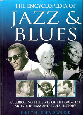 The Encyclopedia of Jazz & Blues (Celebrating the Lives of the Greatest Artists in Jazz and Blues History)