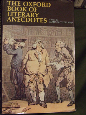 The Oxford Book of Literary Anecdotes James Sutherland