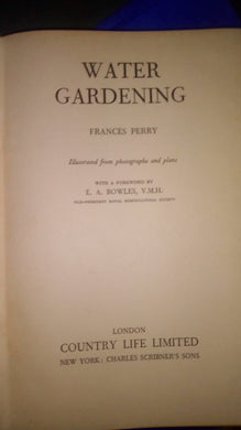 Water Gardening Illustrated from photographs and plans by Frances Perry with a foreword by E. A. Bowles, VMH