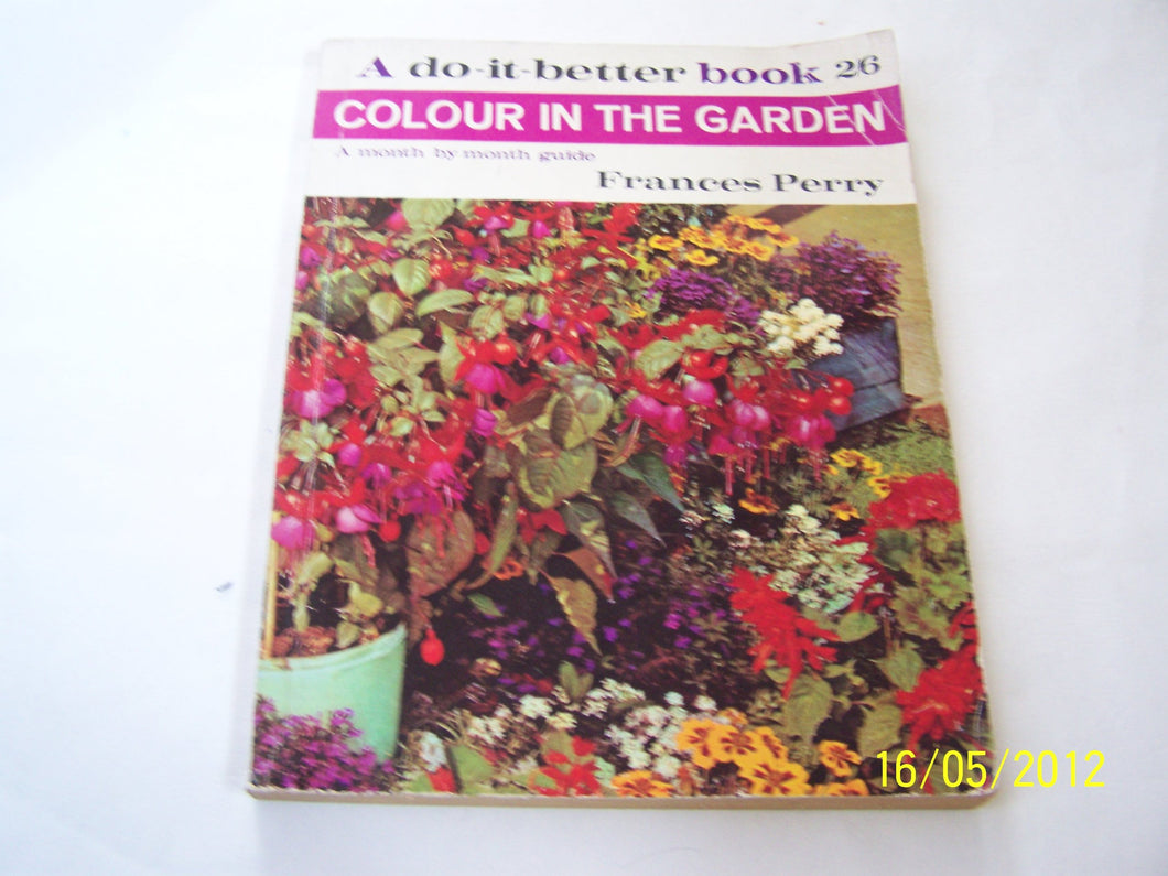 Colour in the Garden: Month-by-Month Guide (Do-it-Better Books) Perry, Frances