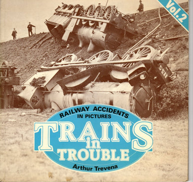 Trains in Trouble: Railway Accidents in Pictures Vol. 2 Trevena, Arthur