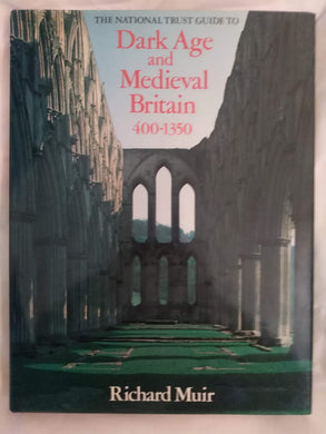 The National Trust Guide to Dark Age and Medieval Britain 400-1350 [Unknown Binding]