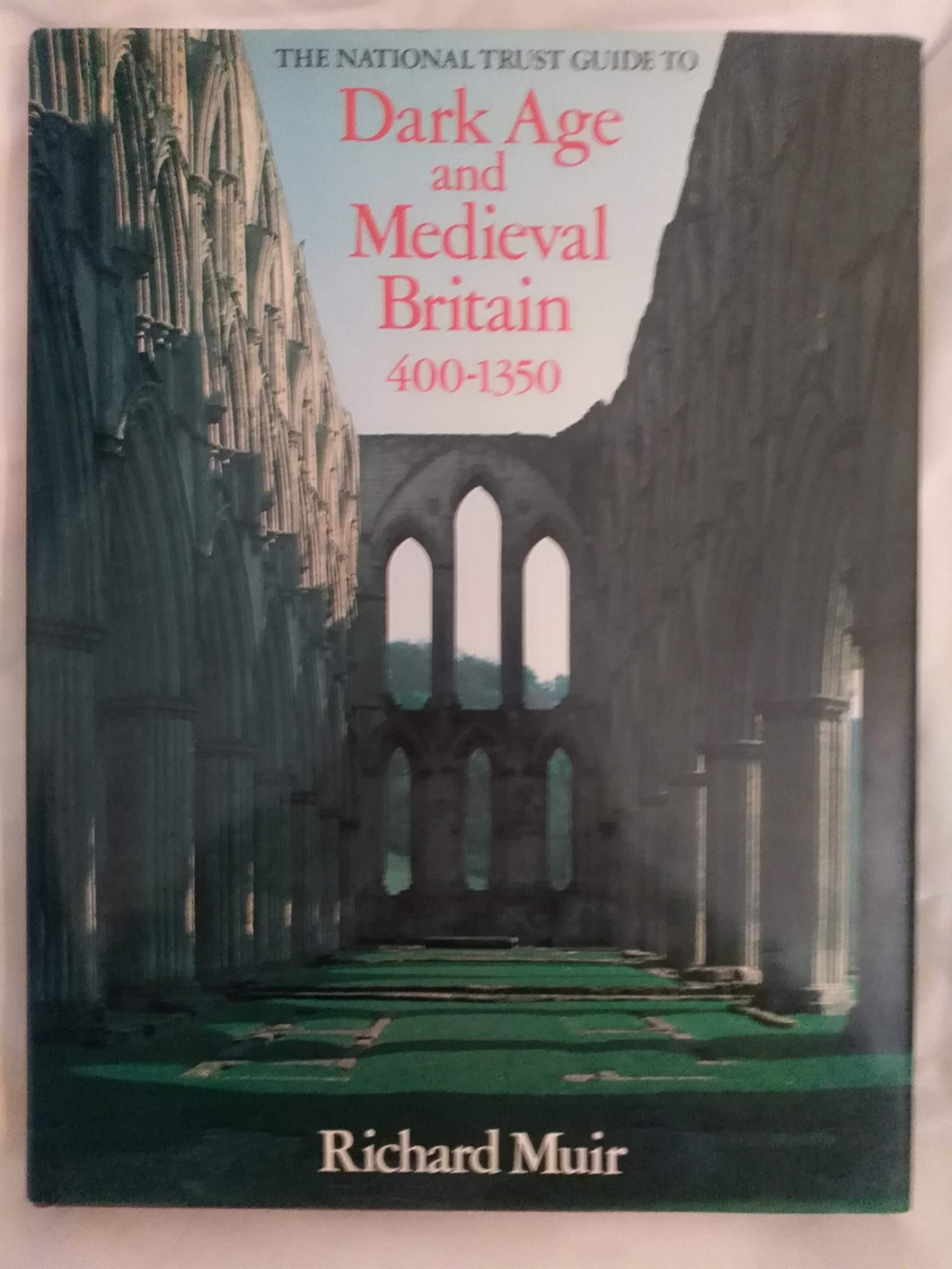 The National Trust Guide to Dark Age and Medieval Britain 400-1350 [Unknown Binding]
