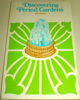 Discovering Period Gardens Anthony, John