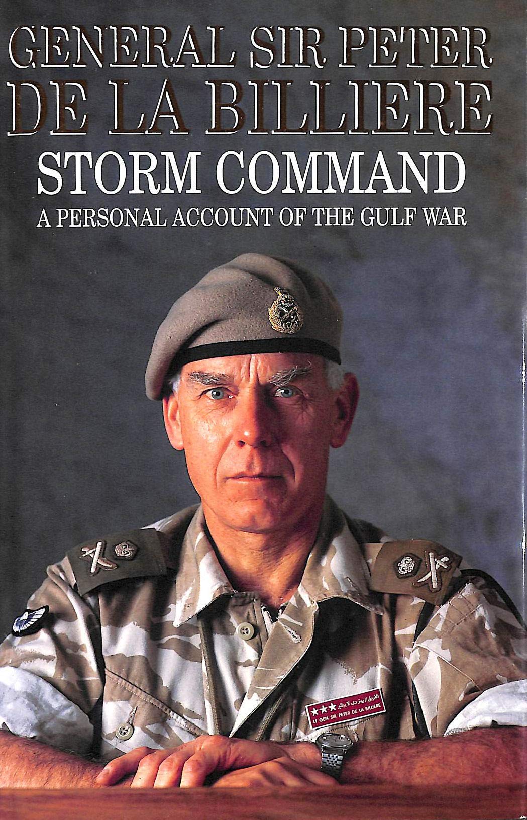 Storm Command: A Personal Account of the Gulf War Peter de la Billi?re