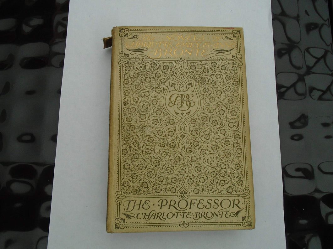 The professor (Novels of the sisters Bront?) [Unknown Binding] Bront?, Charlotte