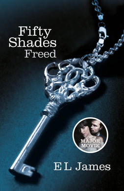 Fifty Shades Freed: Book Three of the Fifty Shades Trilogy (Fifty Shades of Grey Series): Book 3 of the Fifty Shades trilogy