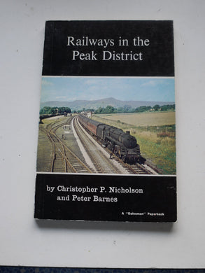 Railways In The Peak District [Paperback] Nicholson, Christopher P. & Barnes, Peter