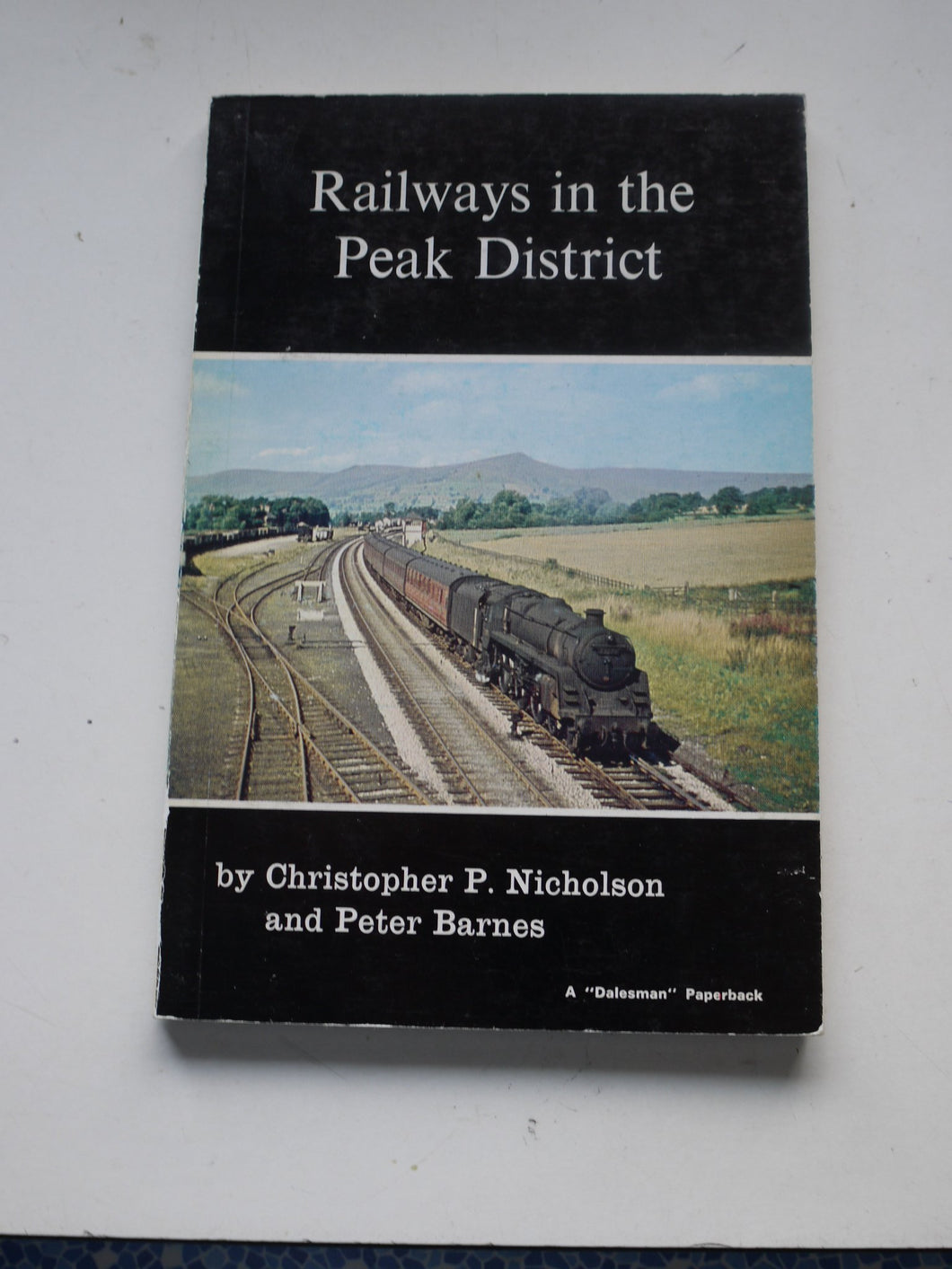 Railways In The Peak District [Paperback] Nicholson, Christopher P. & Barnes, Peter