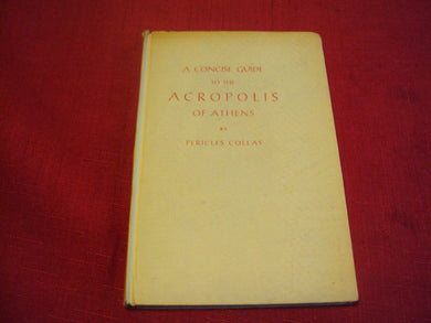 A Concise Guide To The Acropolis Of Athens,