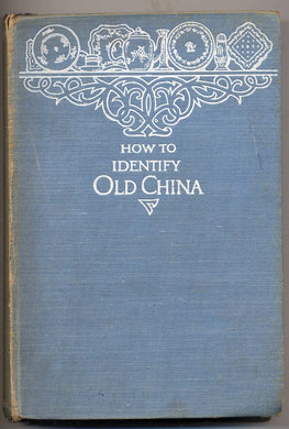 How to identify Old China. With plates [Unknown Binding] Agnes Willoughby Hodgson