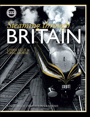 Steaming Through Britain: A History of the Nation's Railways [Hardcover] Chris Ellis