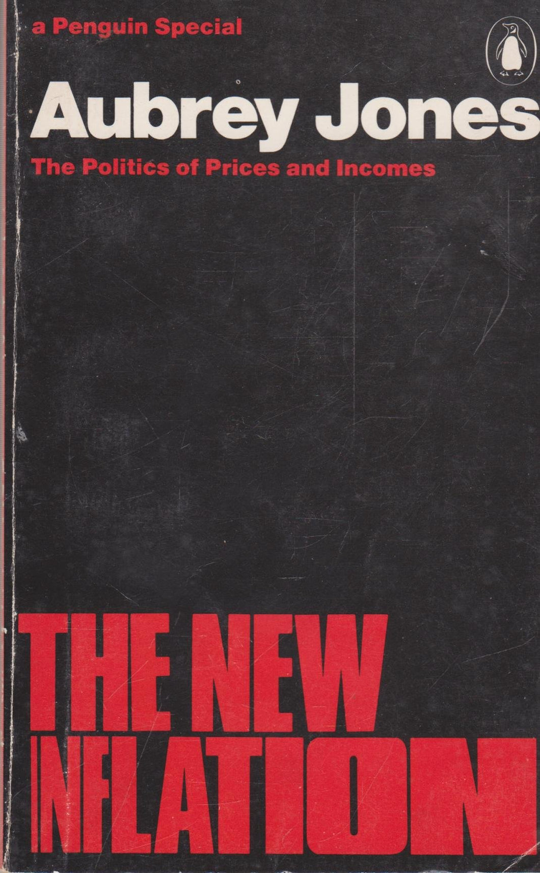 The New Inflation: The Politics of Prices And Incomes (A Penguin special) Jones, Aubrey
