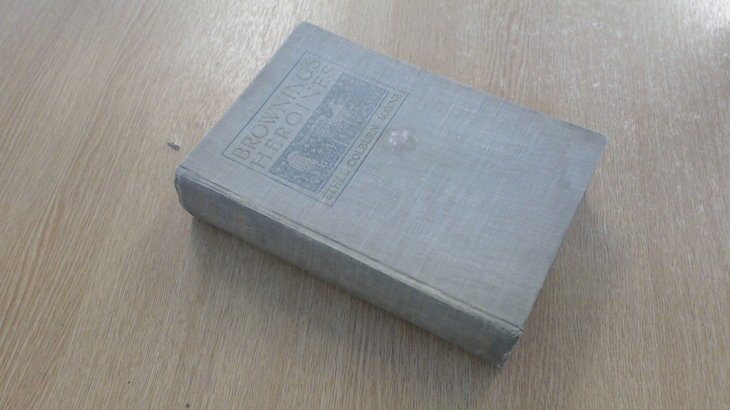 Browning's Heroines [Hardcover] Mayne, Ethel Colburn