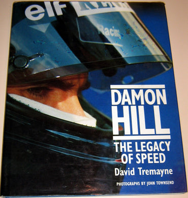 Damon Hill: The Legacy of Speed Tremayne, David and Townsend, John