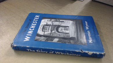 THE STORY OF WINCHESTER [Hardcover] Wymer, Norman