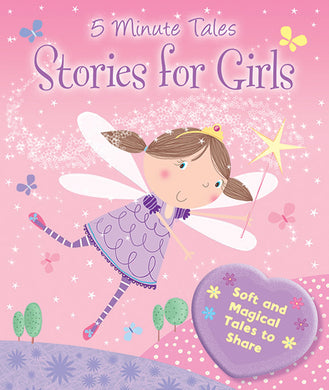 5 Minute Tales - Stories for Girls: Soft and Magical Tales to Share