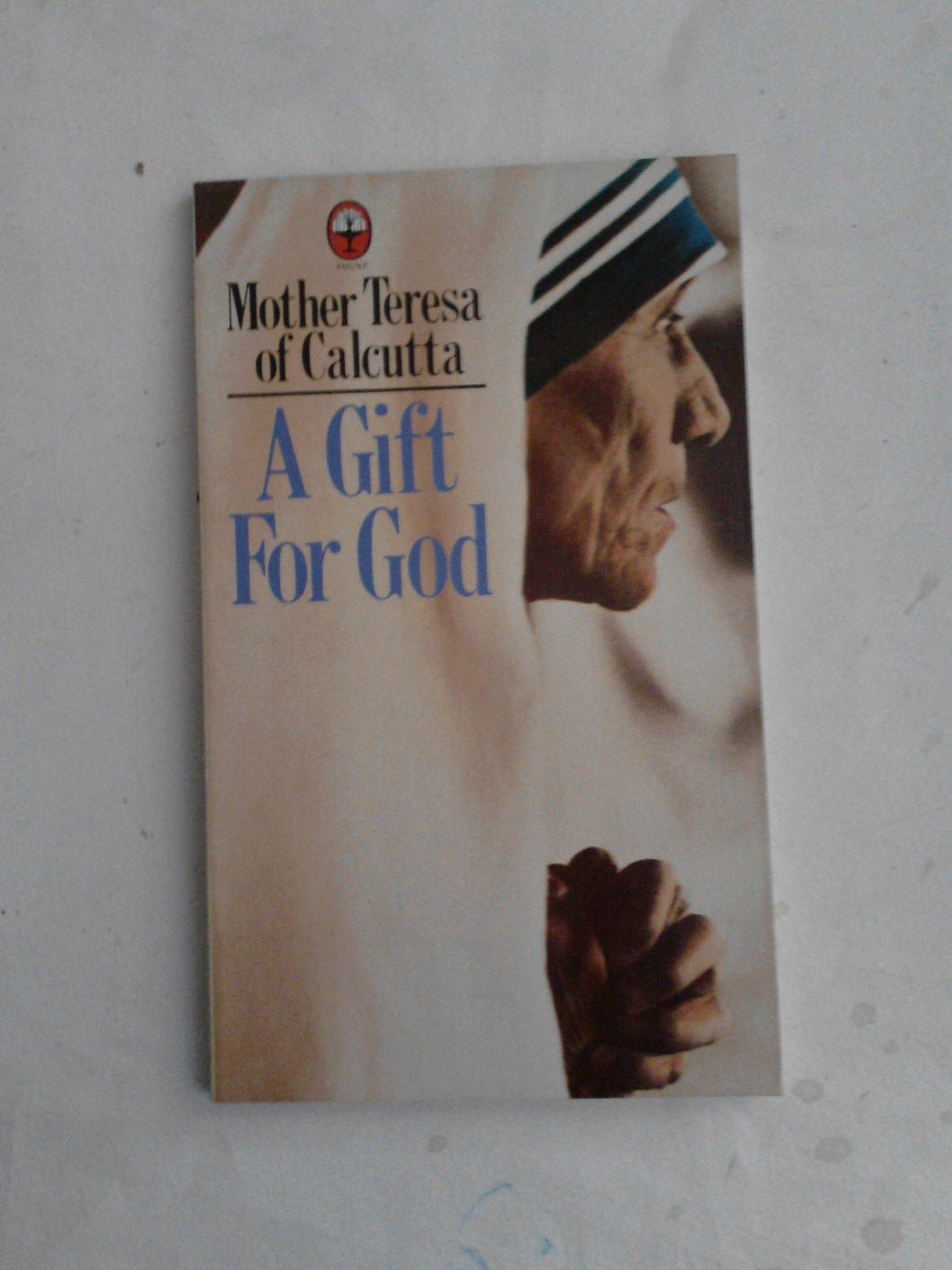 A Gift for God Teresa, Mother and Muggeridge, Malcolm