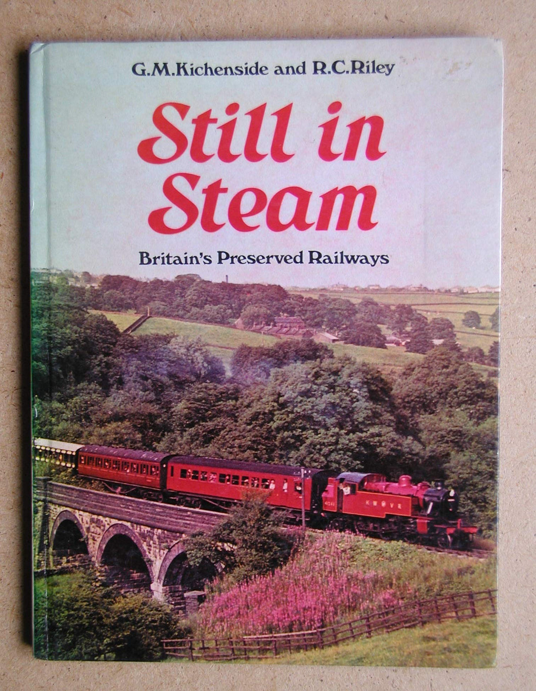 Still in Steam: Britain's Preserved Railways Kichenside, Geoffrey and Riley, R.C.