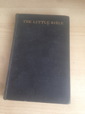 The Little Bible: Selections for School and Home [Unknown Binding]