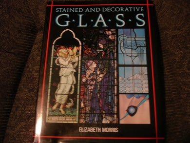 Stained and Decorative Glass Morris, Elizabeth
