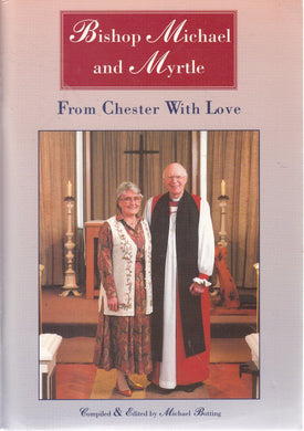 Bishop Michael And Myrtle. From Chester With Love. A Retirement Tribute [Paperback]