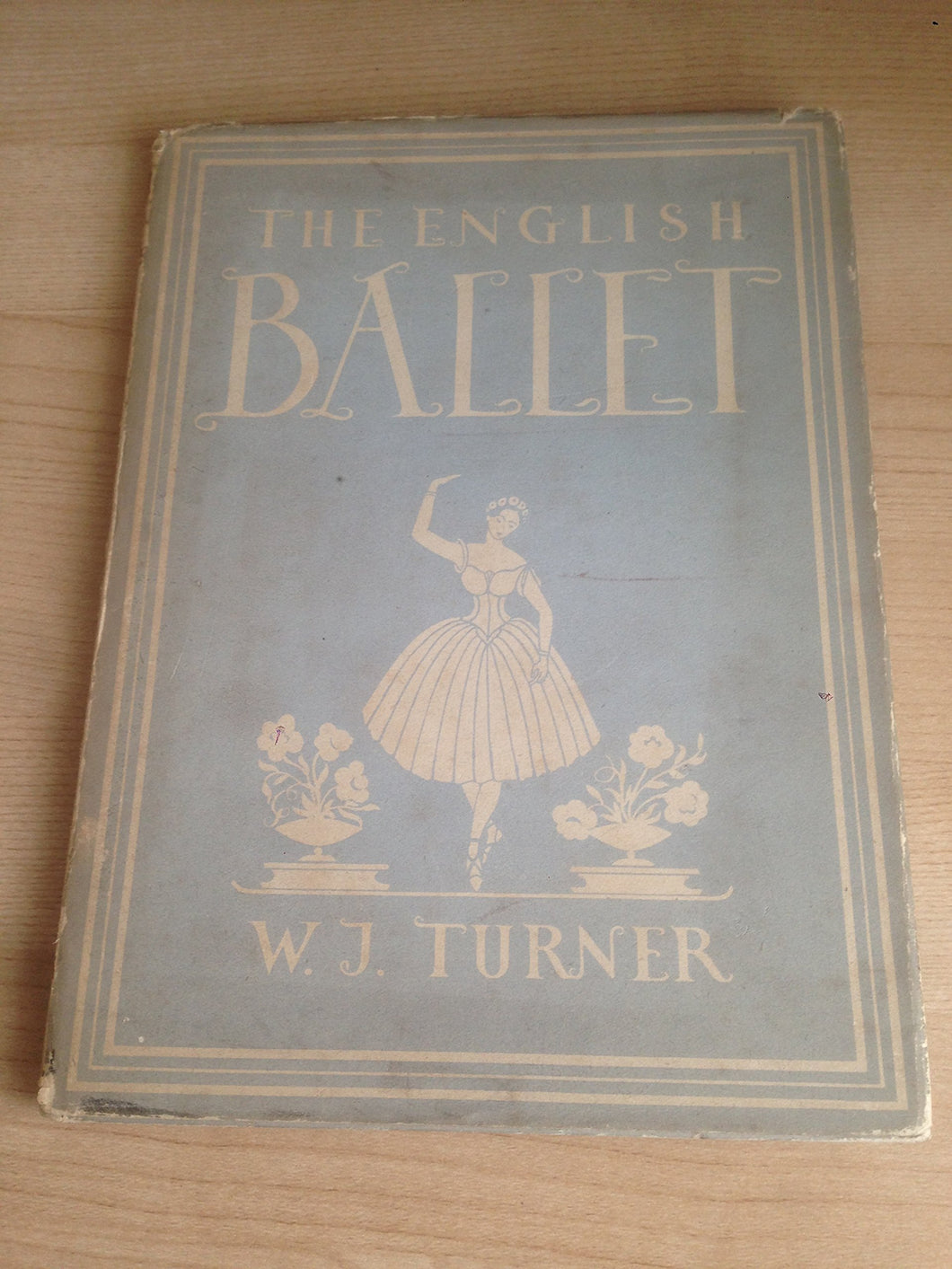 ENGLISH BALLET [BY] W. J. TURNER. WITH 8 PLATES IN COLOUR, 4 PHOTOGRAPHS AND 18 ILLUSTRATIONS IN BLACK & WHITE