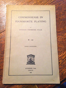 Commonsense in Pianoforte Playing ... Tenth impression [Unknown Binding] Cuthbert Whitemore
