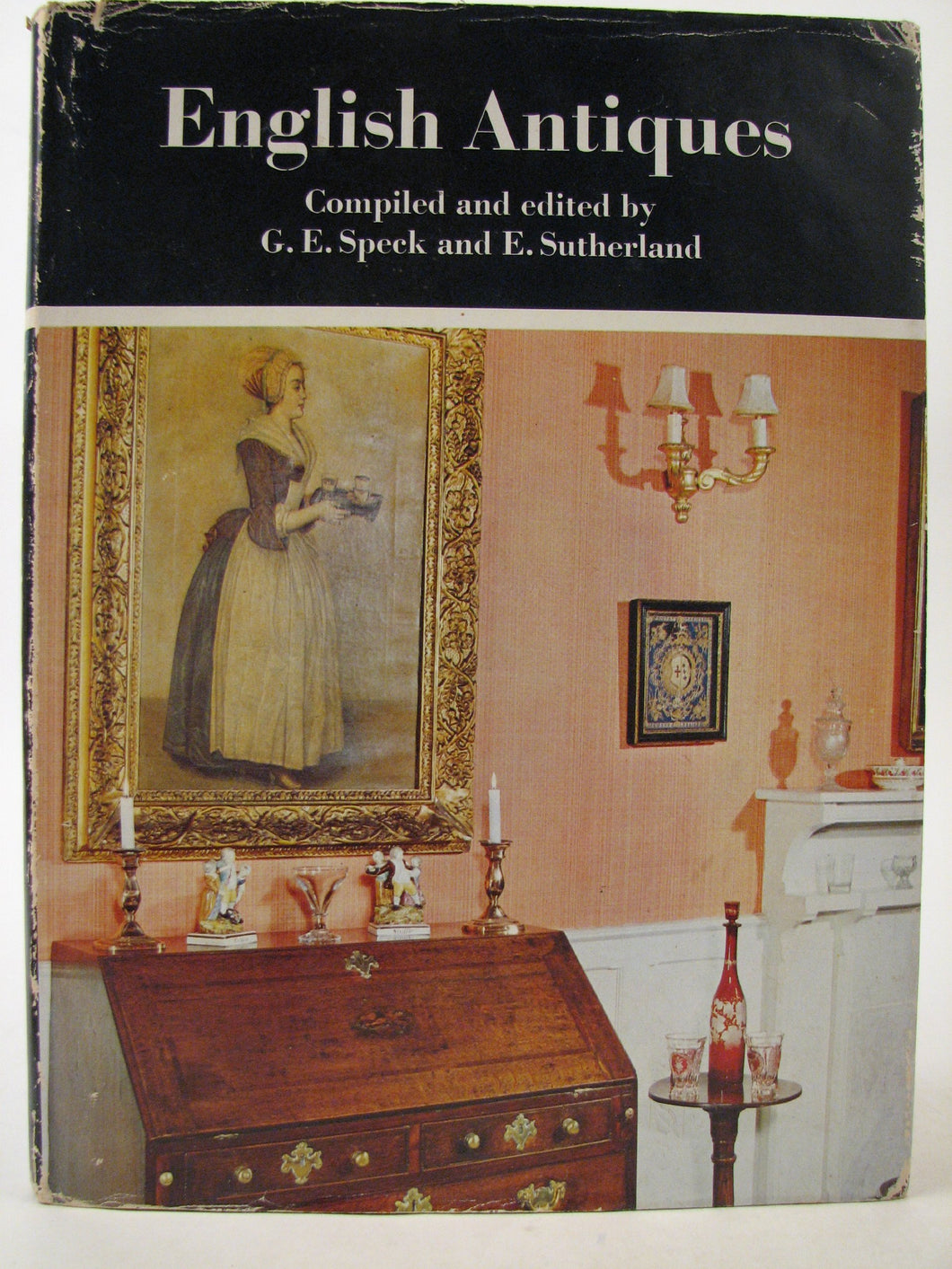 English Antiques [Hardcover] Compiled and Edited By G. E. Speck and Euan Sutherland.