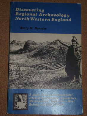 Regional Archaeology: North Western England (Discovering) Marsden, Barry M.