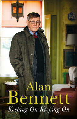 Keeping On Keeping On - Hardcover â€“ 20 Oct. 2016 by Alan Bennett