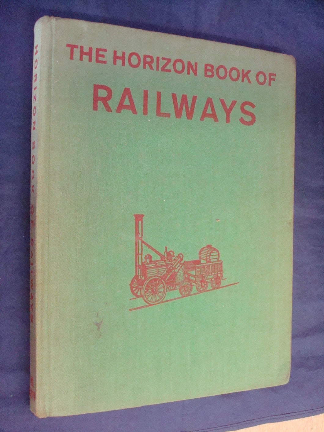 The Horizon book of railways Simmons, Lt. Col. T. M. et al.