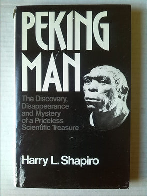 Peking Man: The Discovery, Disappearance and Mystery of a Priceless Scientific Treasure